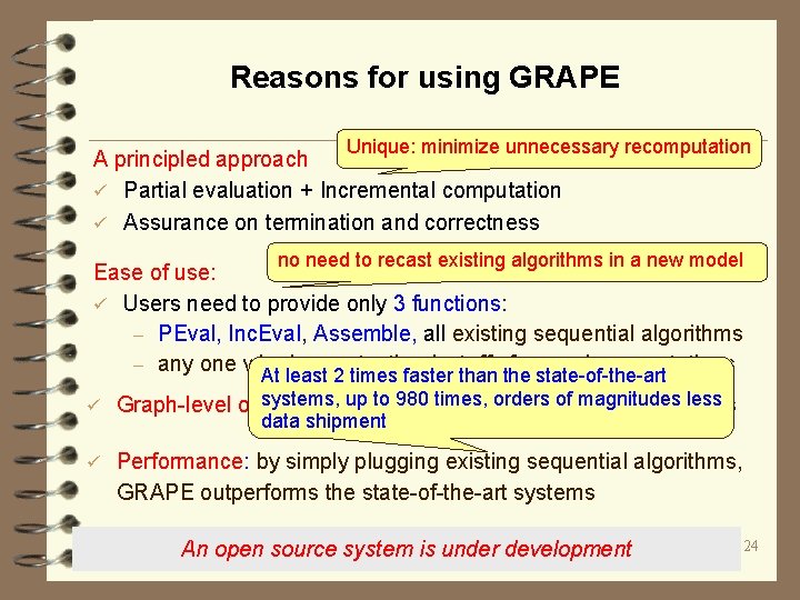 Reasons for using GRAPE Unique: minimize unnecessary recomputation A principled approach ü Partial evaluation