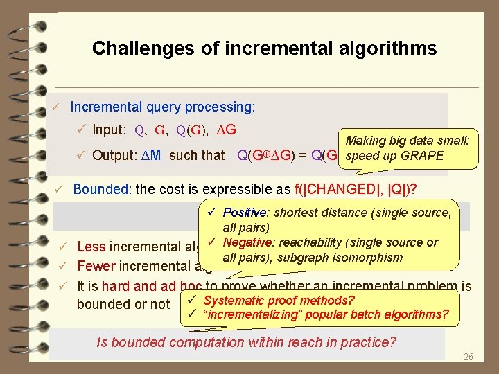 Challenges of incremental algorithms ü Incremental query processing: ü Input: Q, G, Q(G), ∆G