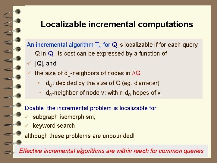 Localizable incremental computations An incremental algorithm T∆ for Q is localizable if for each