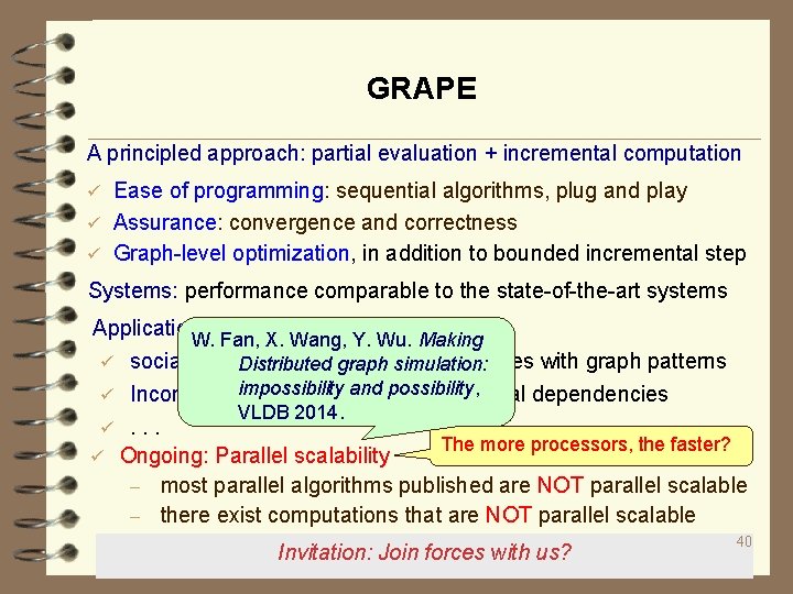 GRAPE A principled approach: partial evaluation + incremental computation Ease of programming: sequential algorithms,