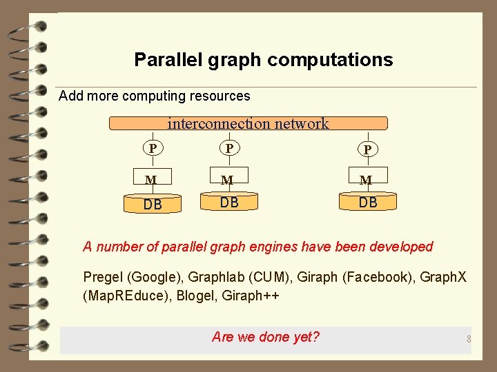 Parallel graph computations Add more computing resources interconnection network P P P M M