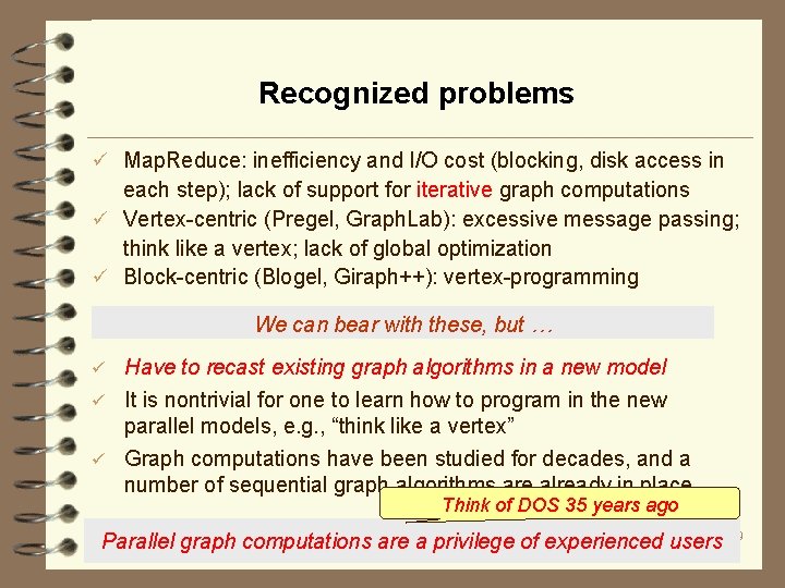 Recognized problems ü Map. Reduce: inefficiency and I/O cost (blocking, disk access in each