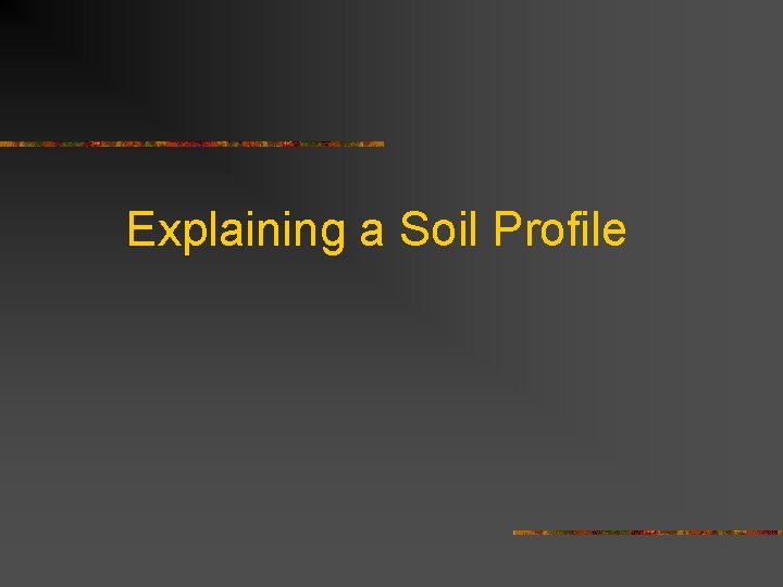 Explaining a Soil Profile 