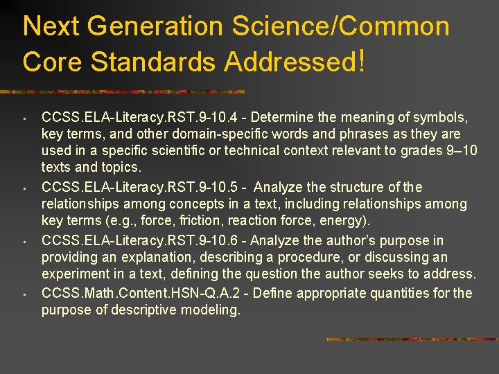 Next Generation Science/Common Core Standards Addressed! • • CCSS. ELA-Literacy. RST. 9 -10. 4