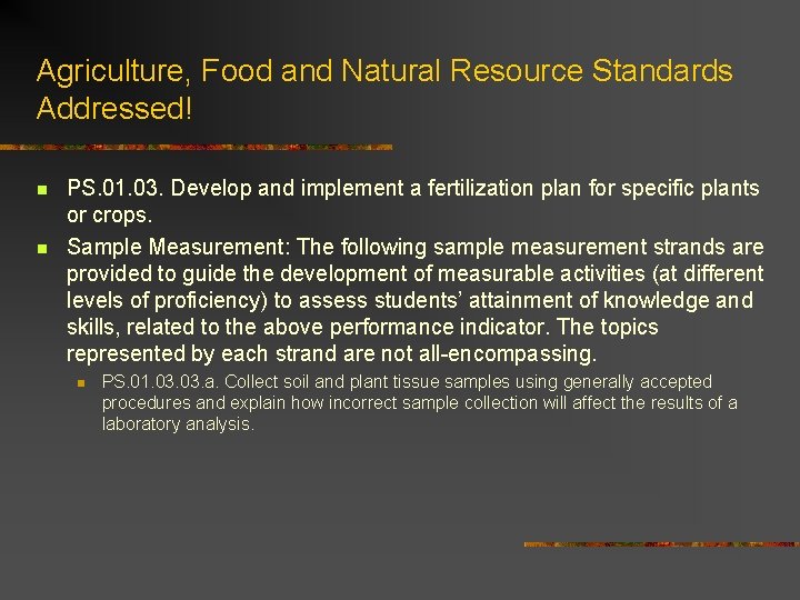 Agriculture, Food and Natural Resource Standards Addressed! n n PS. 01. 03. Develop and