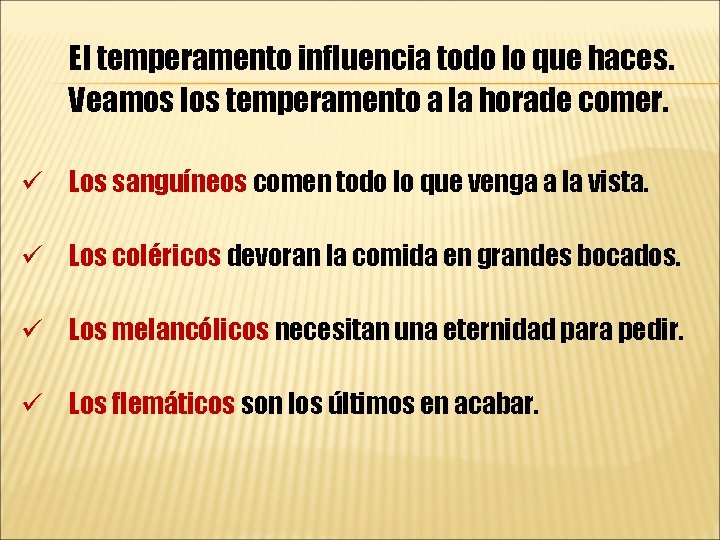 El temperamento influencia todo lo que haces. Veamos los temperamento a la horade comer.