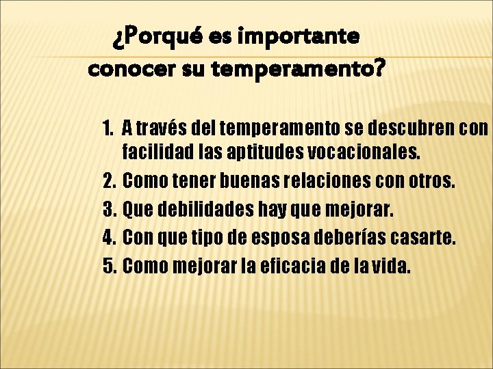 ¿Porqué es importante conocer su temperamento? 1. A través del temperamento se descubren con