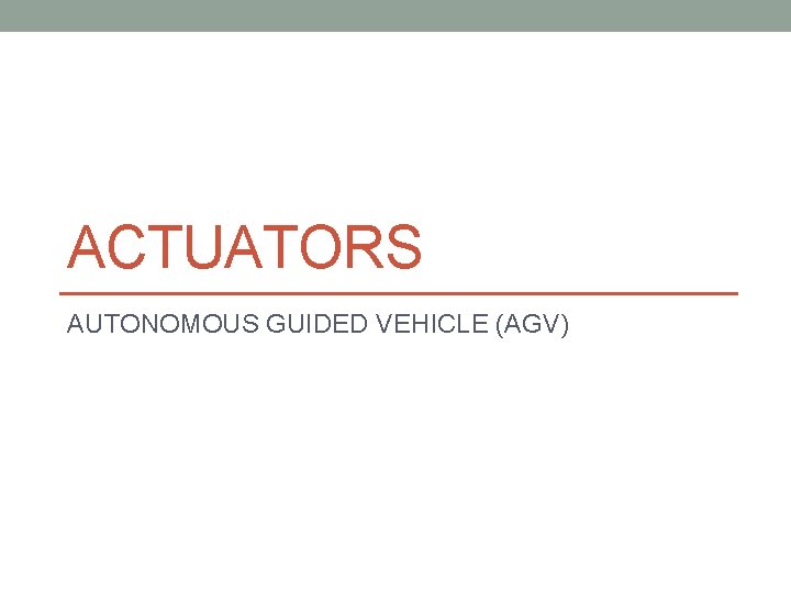 ACTUATORS AUTONOMOUS GUIDED VEHICLE (AGV) 