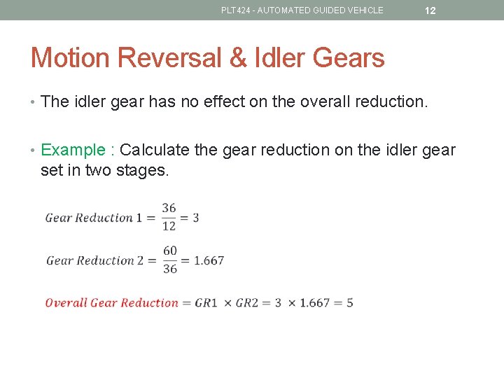 PLT 424 - AUTOMATED GUIDED VEHICLE 12 Motion Reversal & Idler Gears • The