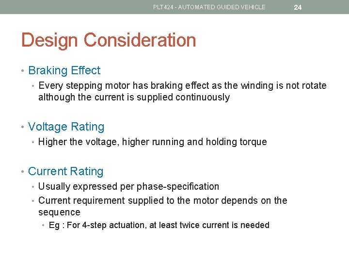 PLT 424 - AUTOMATED GUIDED VEHICLE 24 Design Consideration • Braking Effect • Every