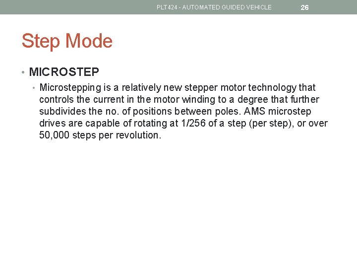 PLT 424 - AUTOMATED GUIDED VEHICLE 26 Step Mode • MICROSTEP • Microstepping is