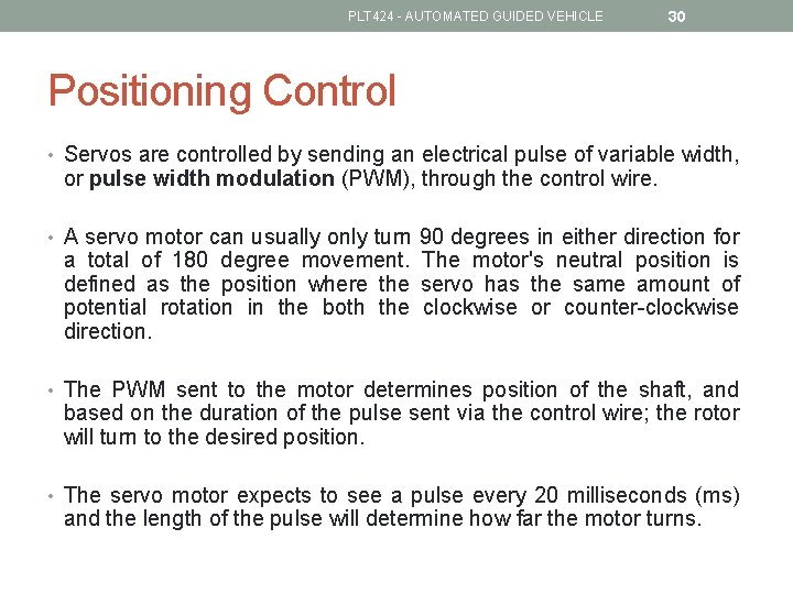 PLT 424 - AUTOMATED GUIDED VEHICLE 30 Positioning Control • Servos are controlled by