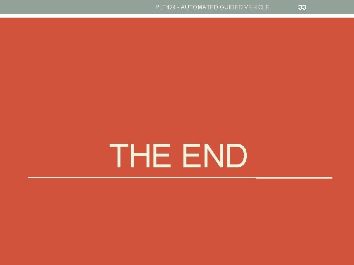 PLT 424 - AUTOMATED GUIDED VEHICLE THE END 33 