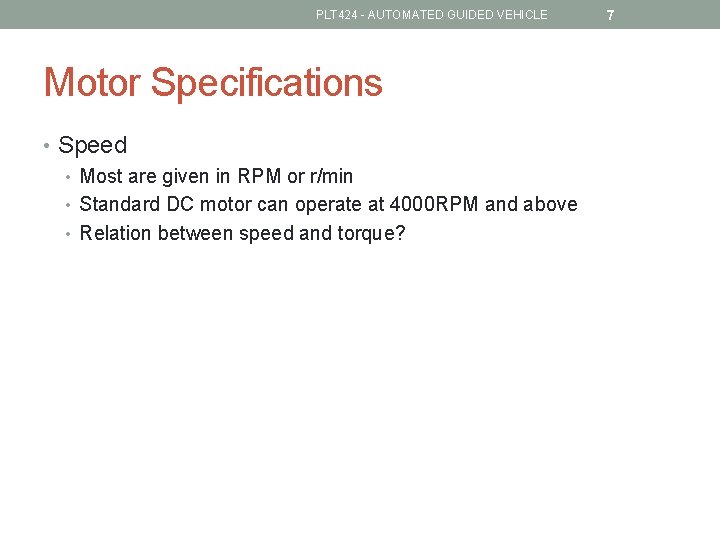 PLT 424 - AUTOMATED GUIDED VEHICLE Motor Specifications • Speed • Most are given