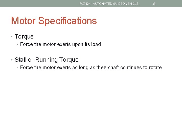 PLT 424 - AUTOMATED GUIDED VEHICLE 8 Motor Specifications • Torque • Force the