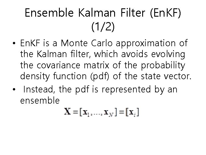 Ensemble Kalman Filter (En. KF) (1/2) • En. KF is a Monte Carlo approximation Ensemble Kalman Filter (En. KF) (1/2) • En. KF is a Monte Carlo approximation