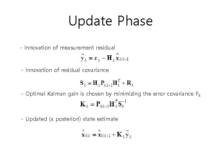 Update Phase - Innovation of measurement residual - Innovation of residual covariance - Optimal Update Phase - Innovation of measurement residual - Innovation of residual covariance - Optimal