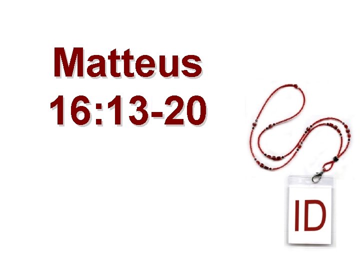 Matteus 16: 13 -20 