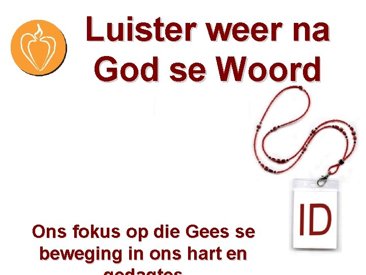 Luister weer na God se Woord Ons fokus op die Gees se beweging in