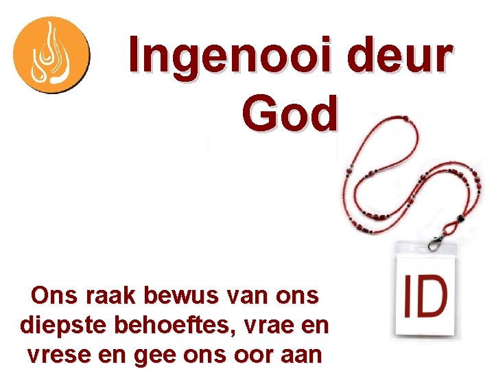 Ingenooi deur God Ons raak bewus van ons diepste behoeftes, vrae en vrese en