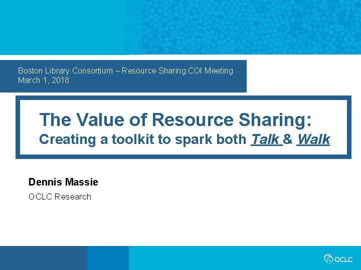 Boston Library Consortium – Resource Sharing COI Meeting March 1, 2018 The Value of