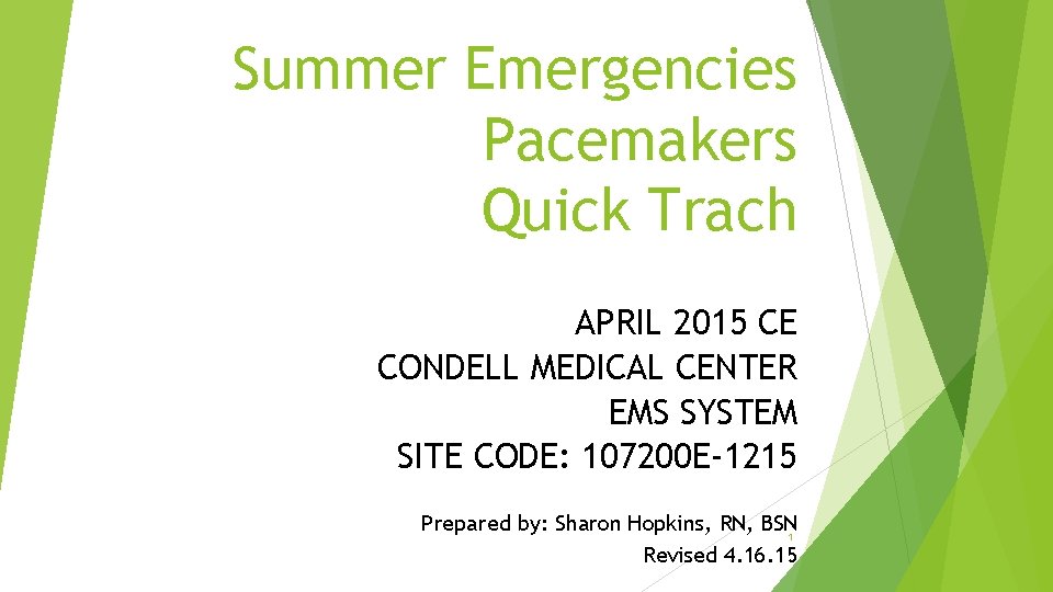 Summer Emergencies Pacemakers Quick Trach APRIL 2015 CE CONDELL MEDICAL CENTER EMS SYSTEM SITE