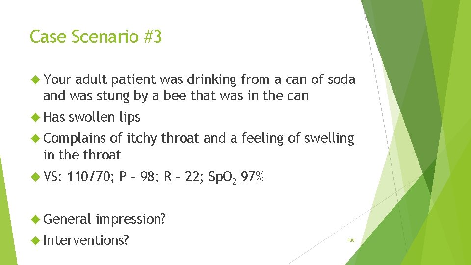 Case Scenario #3 Your adult patient was drinking from a can of soda and