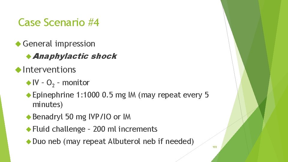 Case Scenario #4 General impression Anaphylactic shock Interventions IV – O 2 – monitor