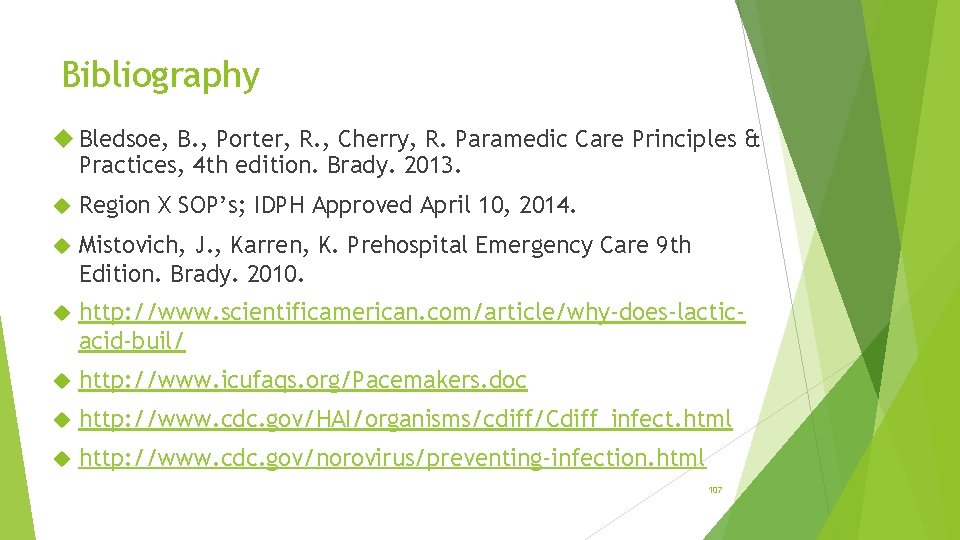 Bibliography Bledsoe, B. , Porter, R. , Cherry, R. Paramedic Care Principles & Practices,
