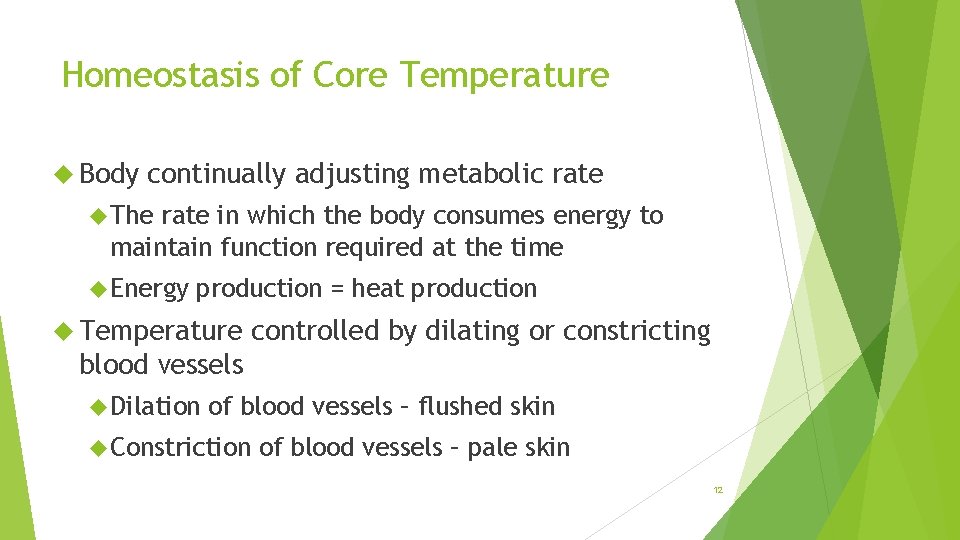 Homeostasis of Core Temperature Body continually adjusting metabolic rate The rate in which the