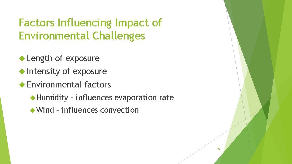 Factors Influencing Impact of Environmental Challenges Length of exposure Intensity of exposure Environmental Humidity