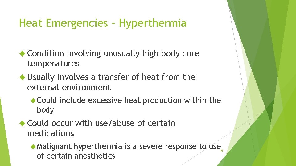 Heat Emergencies - Hyperthermia Condition involving unusually high body core temperatures Usually involves a