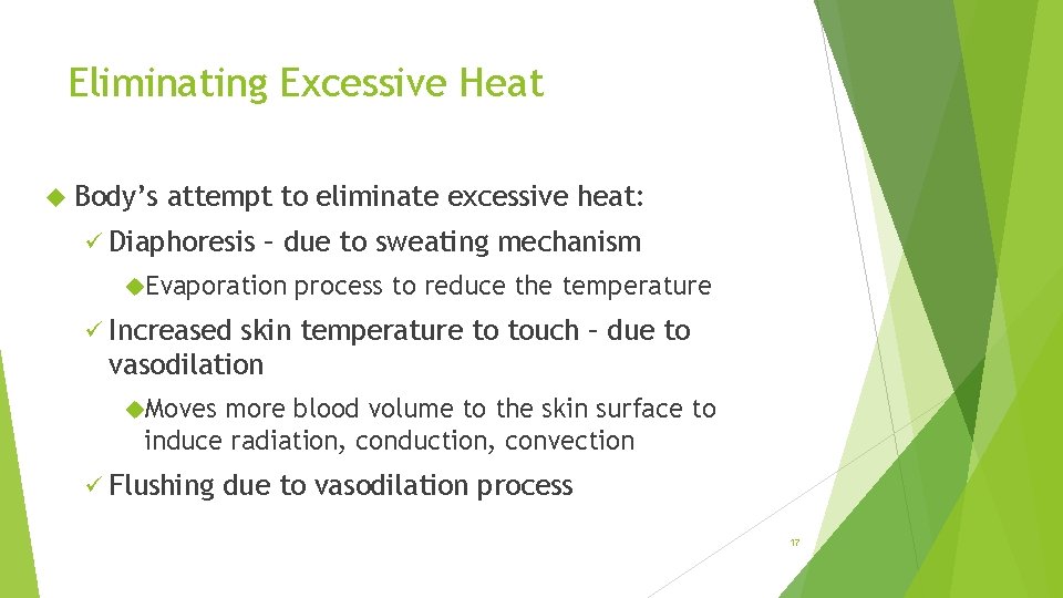 Eliminating Excessive Heat Body’s attempt to eliminate excessive heat: ü Diaphoresis – due to