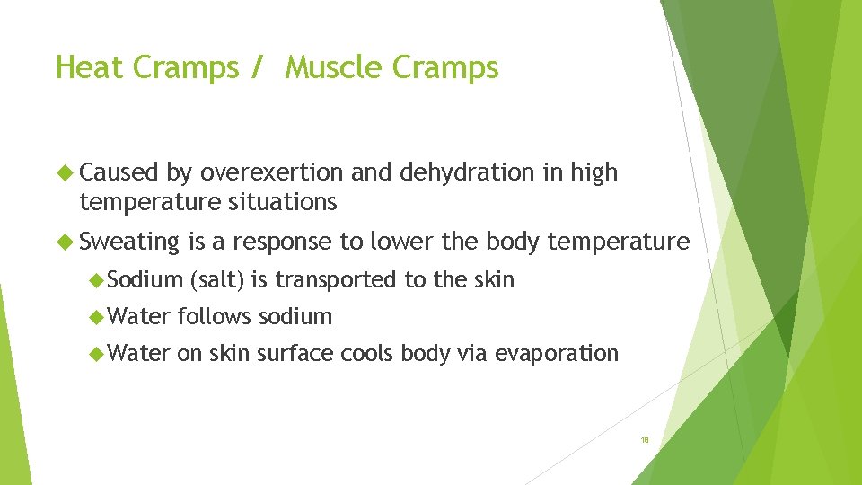 Heat Cramps / Muscle Cramps Caused by overexertion and dehydration in high temperature situations