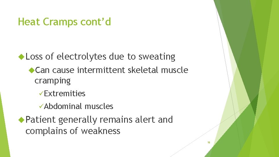 Heat Cramps cont’d Loss of electrolytes due to sweating Can cause intermittent skeletal muscle