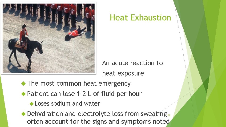 Heat Exhaustion An acute reaction to heat exposure The most common heat emergency Patient