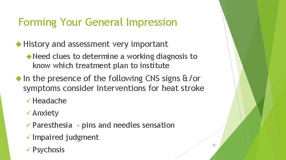 Forming Your General Impression History and assessment very important Need clues to determine a