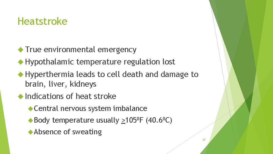 Heatstroke True environmental emergency Hypothalamic temperature regulation lost Hyperthermia leads to cell death and
