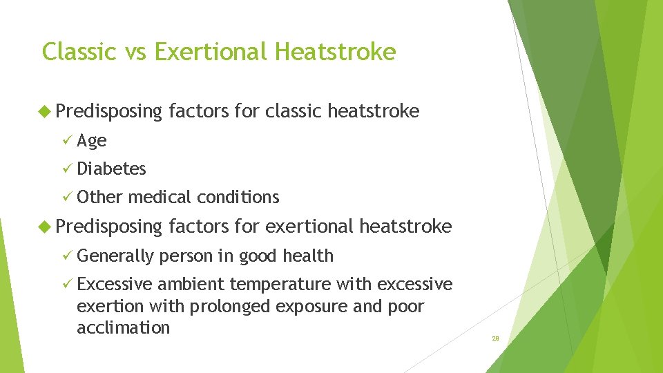 Classic vs Exertional Heatstroke Predisposing factors for classic heatstroke ü Age ü Diabetes ü