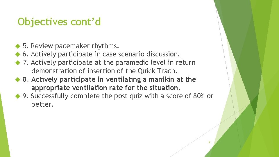 Objectives cont’d 5. Review pacemaker rhythms. 6. Actively participate in case scenario discussion. 7.