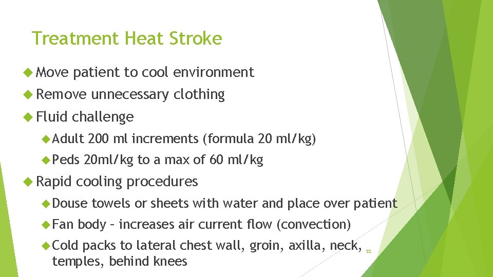 Treatment Heat Stroke Move patient to cool environment Remove Fluid unnecessary clothing challenge Adult