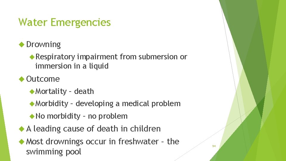 Water Emergencies Drowning Respiratory impairment from submersion or immersion in a liquid Outcome Mortality