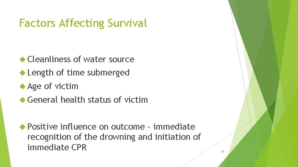 Factors Affecting Survival Cleanliness Length Age of water source of time submerged of victim