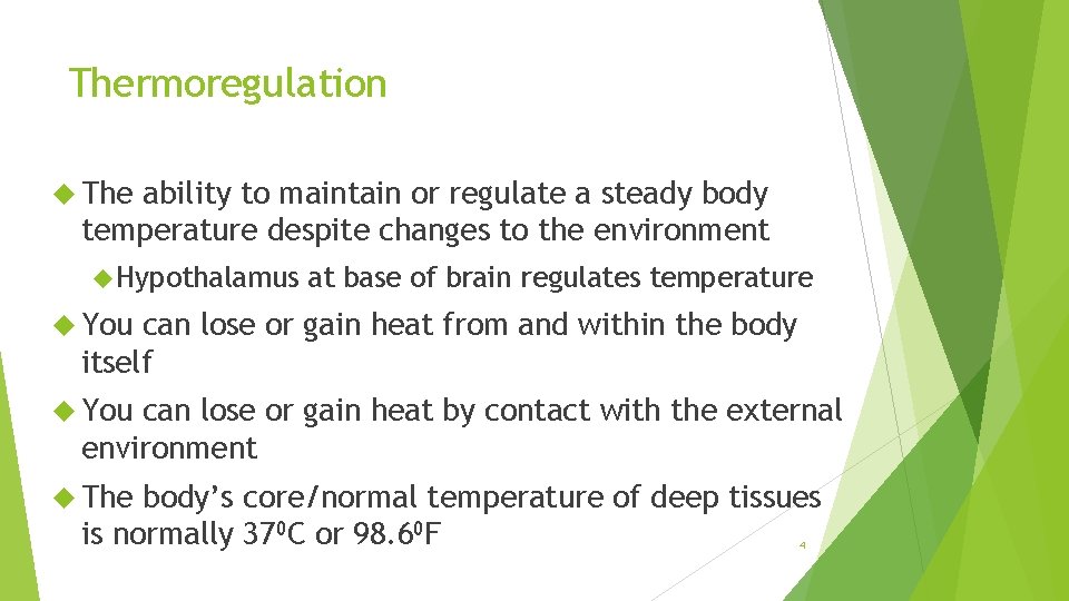 Thermoregulation The ability to maintain or regulate a steady body temperature despite changes to