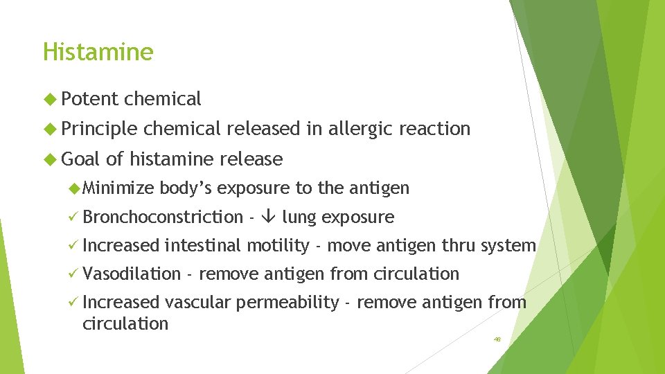 Histamine Potent chemical Principle Goal chemical released in allergic reaction of histamine release Minimize