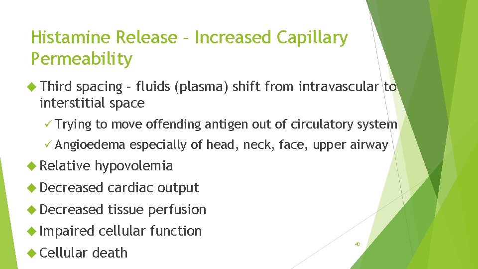 Histamine Release – Increased Capillary Permeability Third spacing – fluids (plasma) shift from intravascular