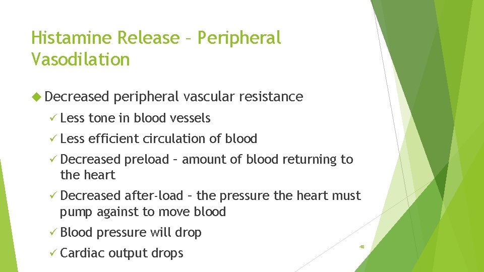 Histamine Release – Peripheral Vasodilation Decreased peripheral vascular resistance ü Less tone in blood