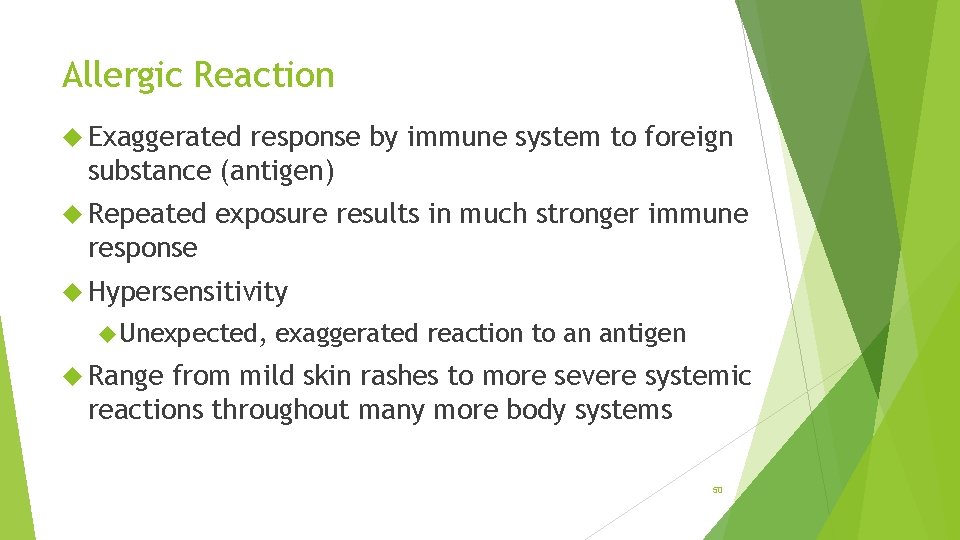 Allergic Reaction Exaggerated response by immune system to foreign substance (antigen) Repeated exposure results