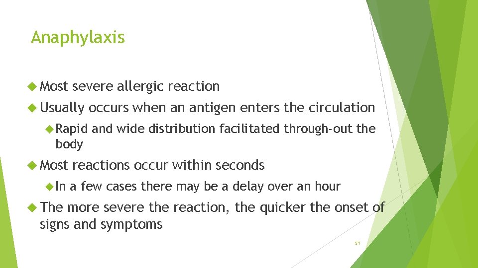 Anaphylaxis Most severe allergic reaction Usually Rapid occurs when an antigen enters the circulation