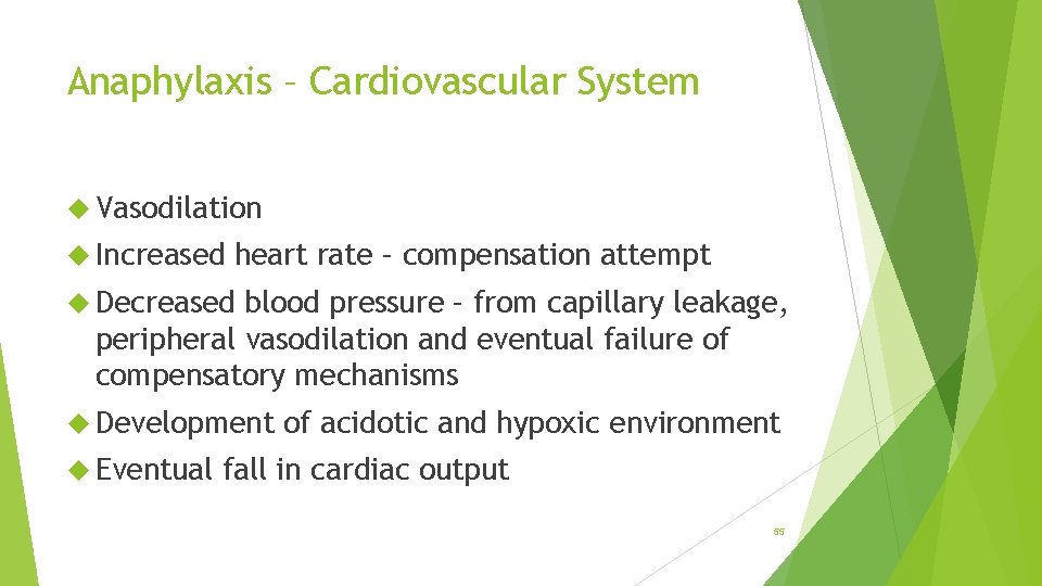 Anaphylaxis – Cardiovascular System Vasodilation Increased heart rate – compensation attempt Decreased blood pressure